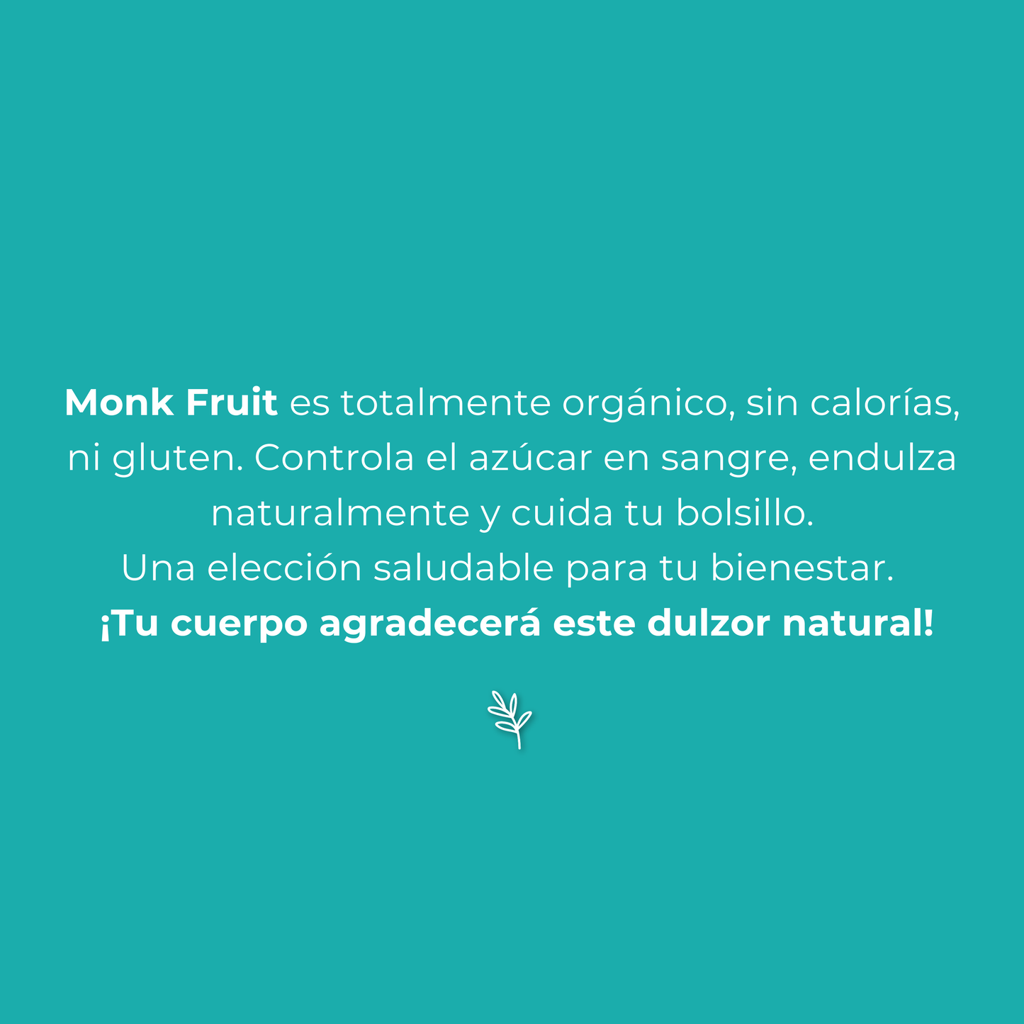 Texto sobre fondo verde Monk Fruit es totalmente orgánico, sin calorías, sin gluten. Controla el azúcar en sangre, endulza naturalmente y cuida tu bolsillo. Una elección saludable para tu bienestar. ¡Tu cuerpo agradecerá este dulzor natural!